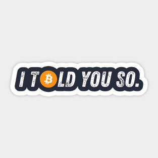 Bitcoin I Told You So Sticker